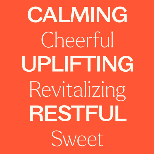 calming, cheerful, uplifting, revitalizing, restful, sweet