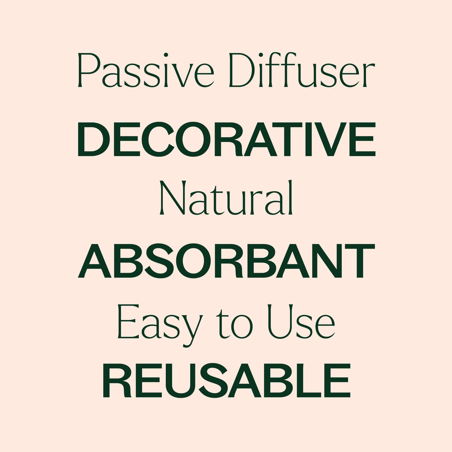 Passive diffuser, decorative, natural, absorbant, easy to use, reusable.