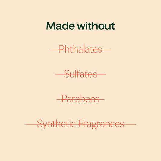 made without phthalates, sulfates, parabens, synthetic fragrances