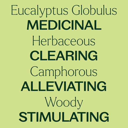 Key features Organic Eucalyptus Globulus Essential Oil: medicinal, herbaceous, clearing, camphorous, alleviating, woody, stimulating