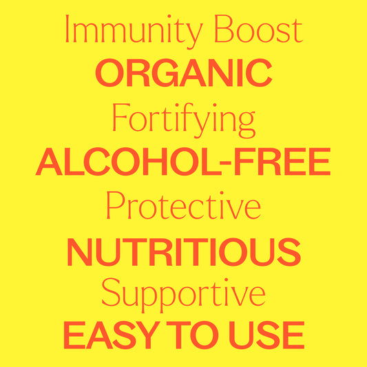 Immunity boost, fortifying, protective, supportive. Organic, alcohol-free, Nutritious, Easy