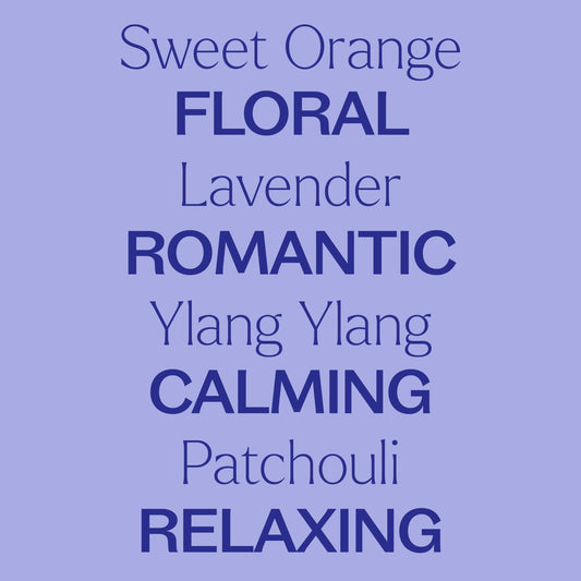 sweet orange, lavender, ylang ylang, patchouli. floral, romantic, calming, relaxing