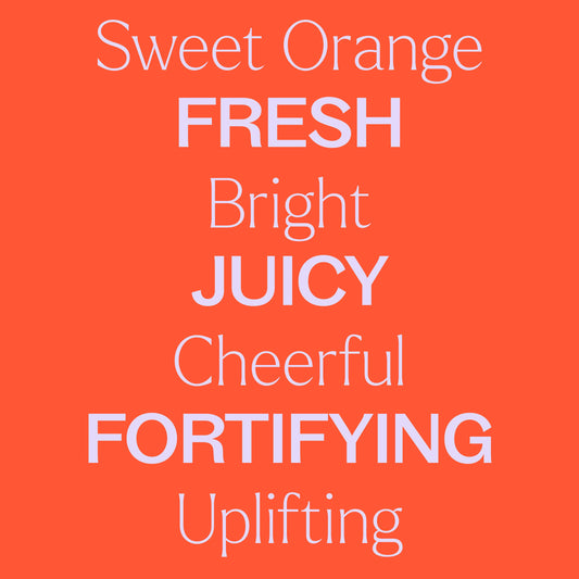 Sweet Orange Body Oil is fresh, juicy, cheerful, fortifying, uplifting