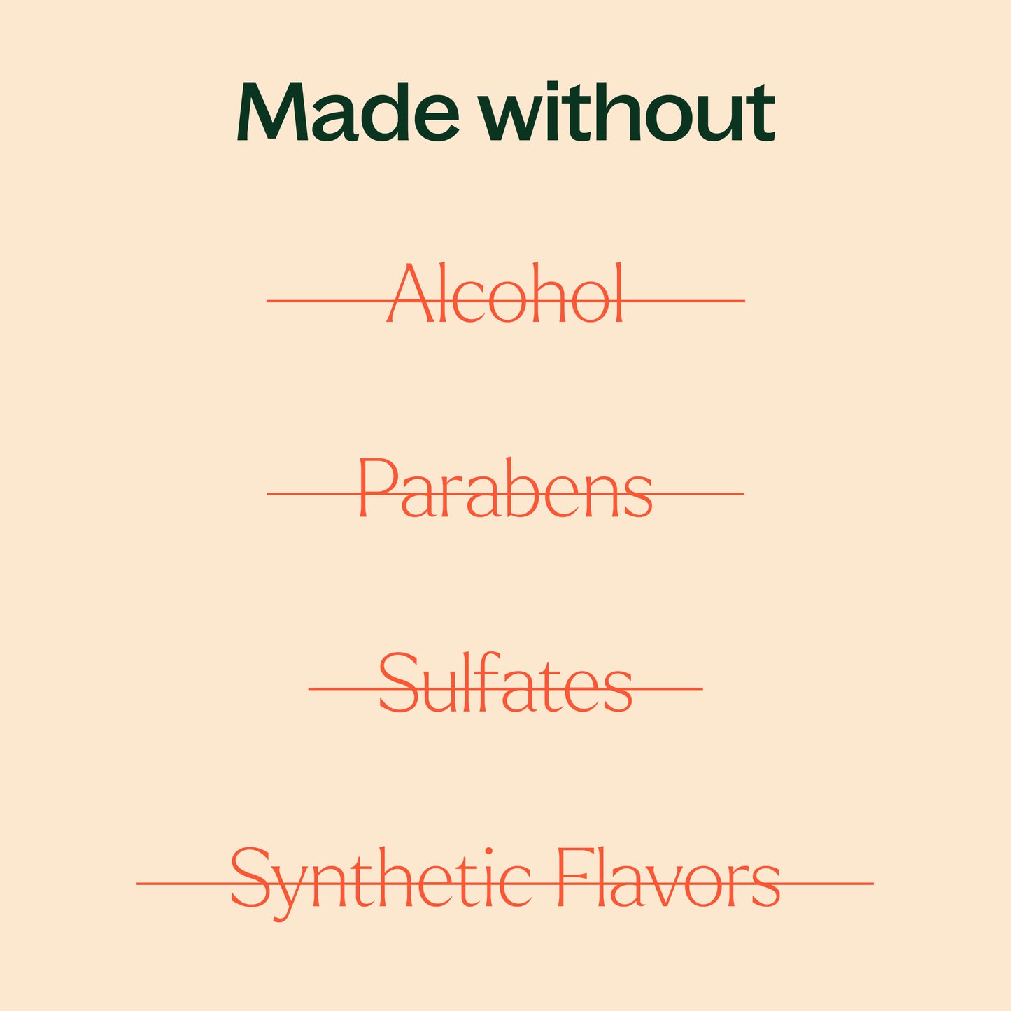 made without alcohol, parabens, sulfates, synthetic fragrances
