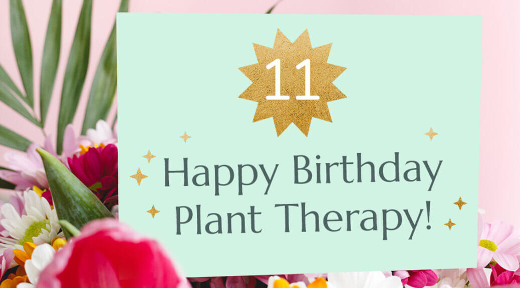 Happy 11th Birthday Plant Therapy!