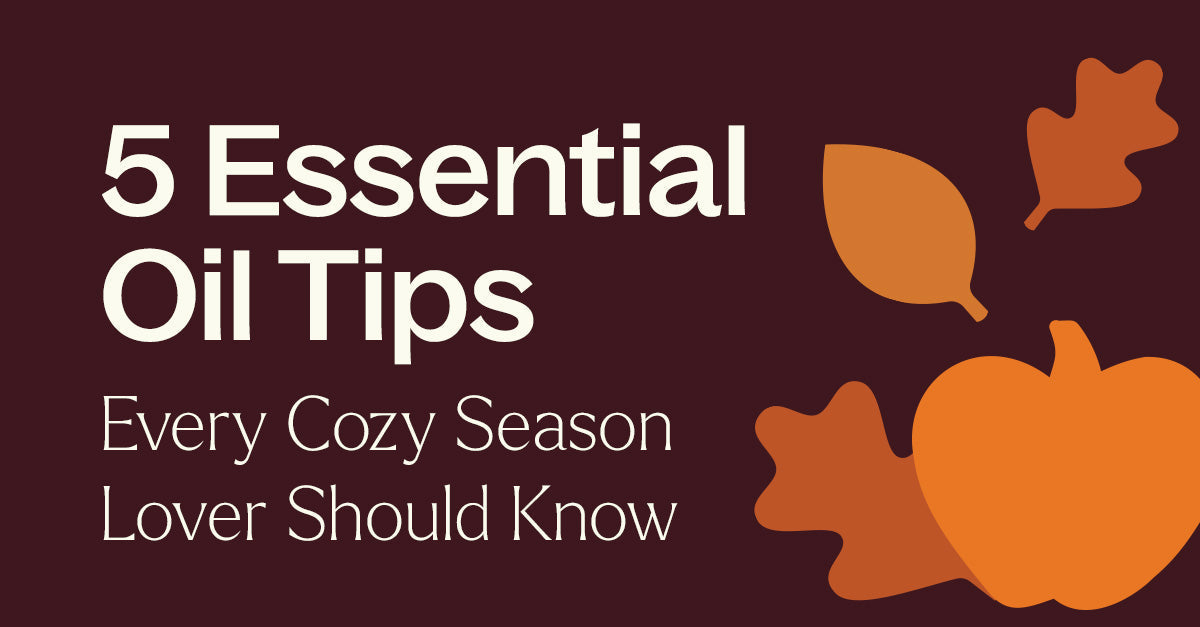 5 Essential Oil Tips Every Cozy Season Lover Should Know