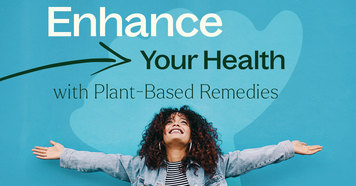 Enhance Your Health With Plant Based Remedies