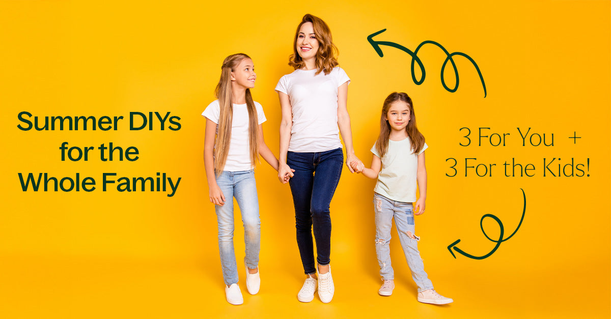 Summer DIYs for the Whole Family: 3 For You + 3 For the Kids!
