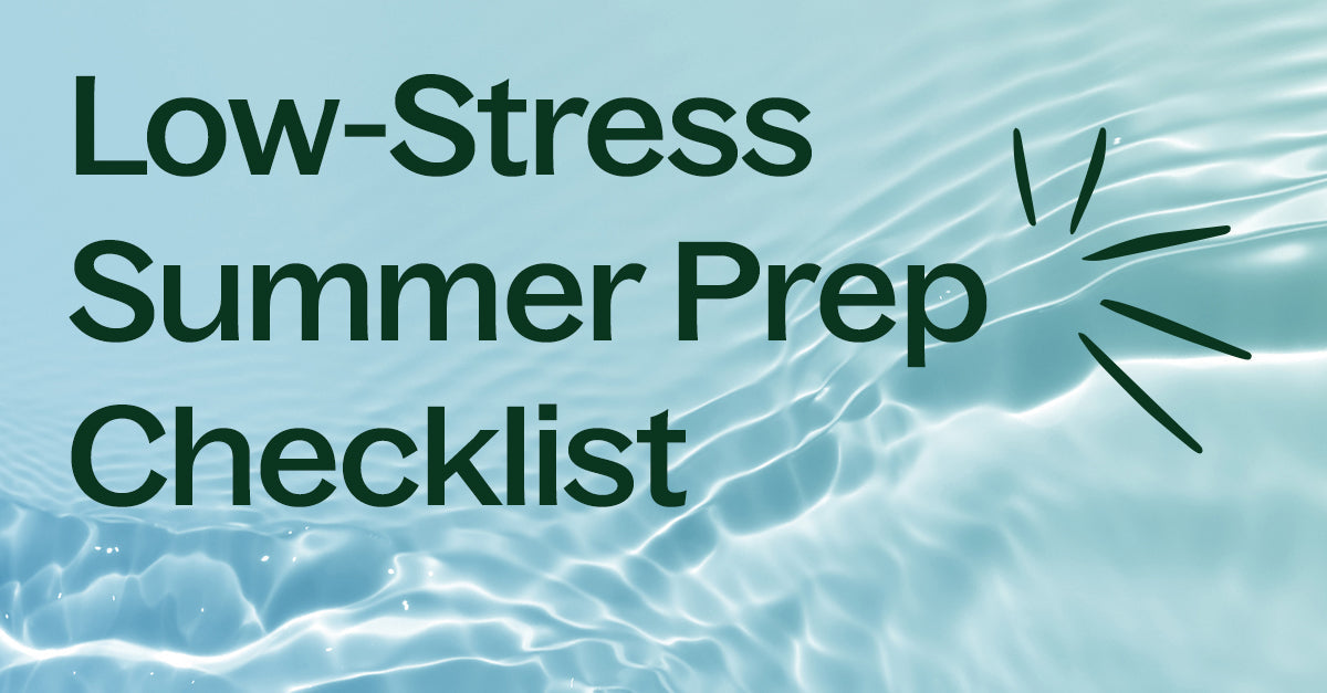 Your Low-Stress Summer Prep Checklist