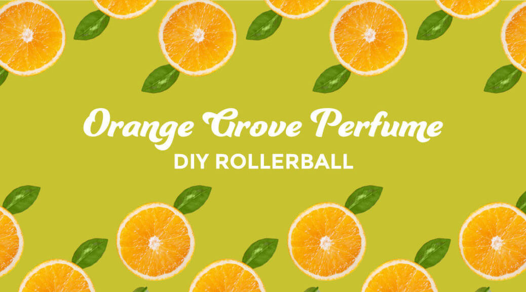 Orange Grove Perfume Rollerball DIY