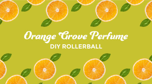 Orange Grove Perfume Rollerball DIY
