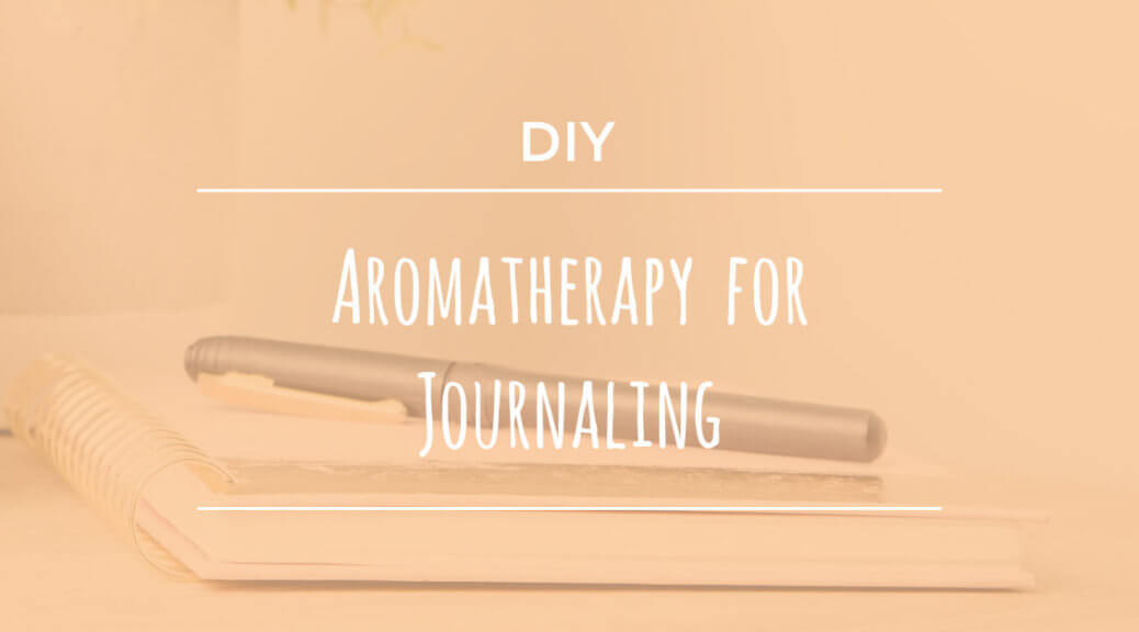 5 Essential Oils to Support Journaling