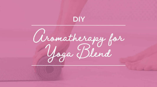 Aromatherapy for Yoga Blend DIY