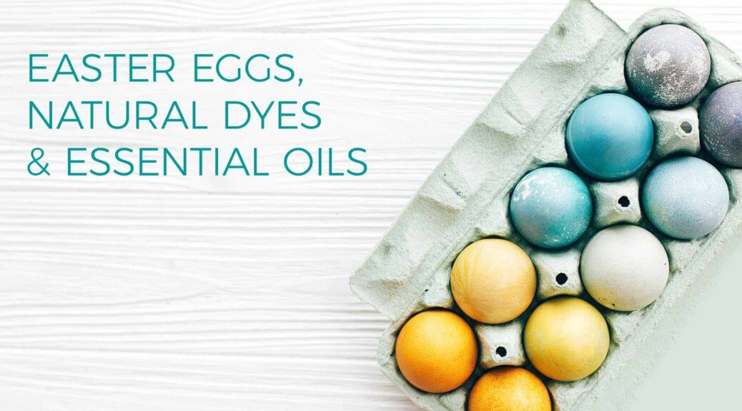 Easter Eggs, Natural Dyes and Essential Oils