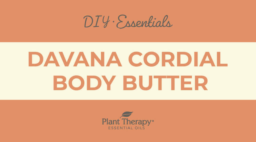 Essentials Video: Davana Cordial Body Butter