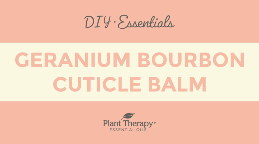 Essentials Video: Geranium Bourbon Cuticle Balm