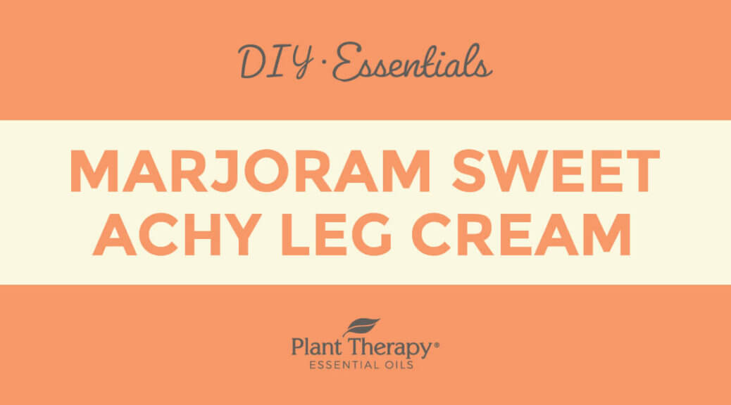 Essentials Video Marjoram Sweet Achy Leg Cream Plant Therapy