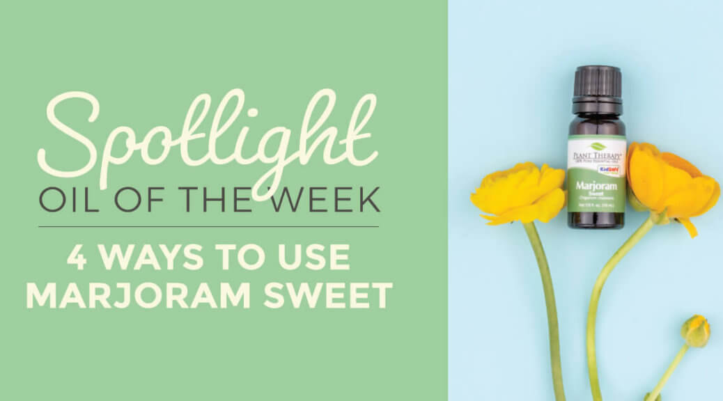 4 Ways to Use Sweet Marjoram Essential Oil