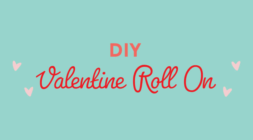 Valentine's Day Roll-On Essential Oil DIY