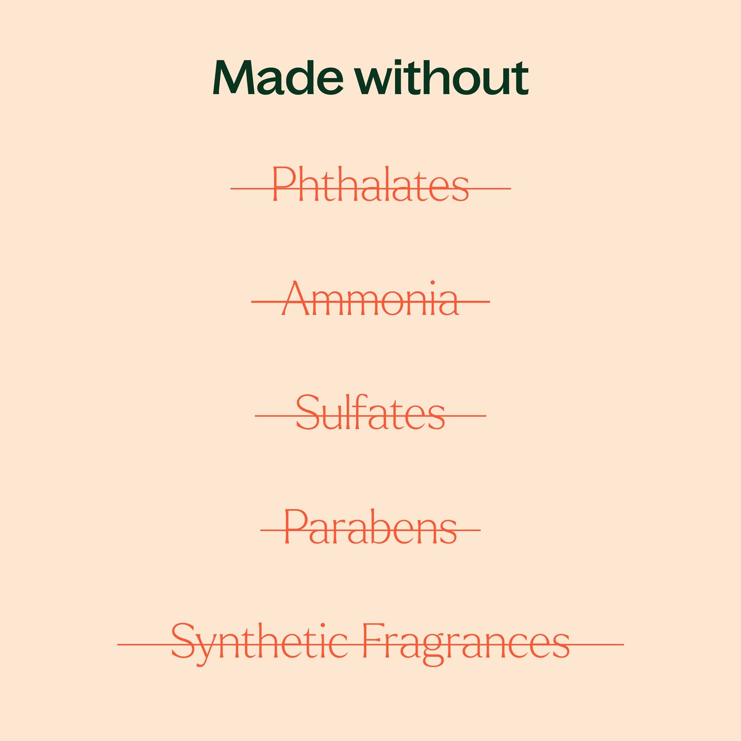 made without phthalates, sulfates, synthetic fragrances, ammonia