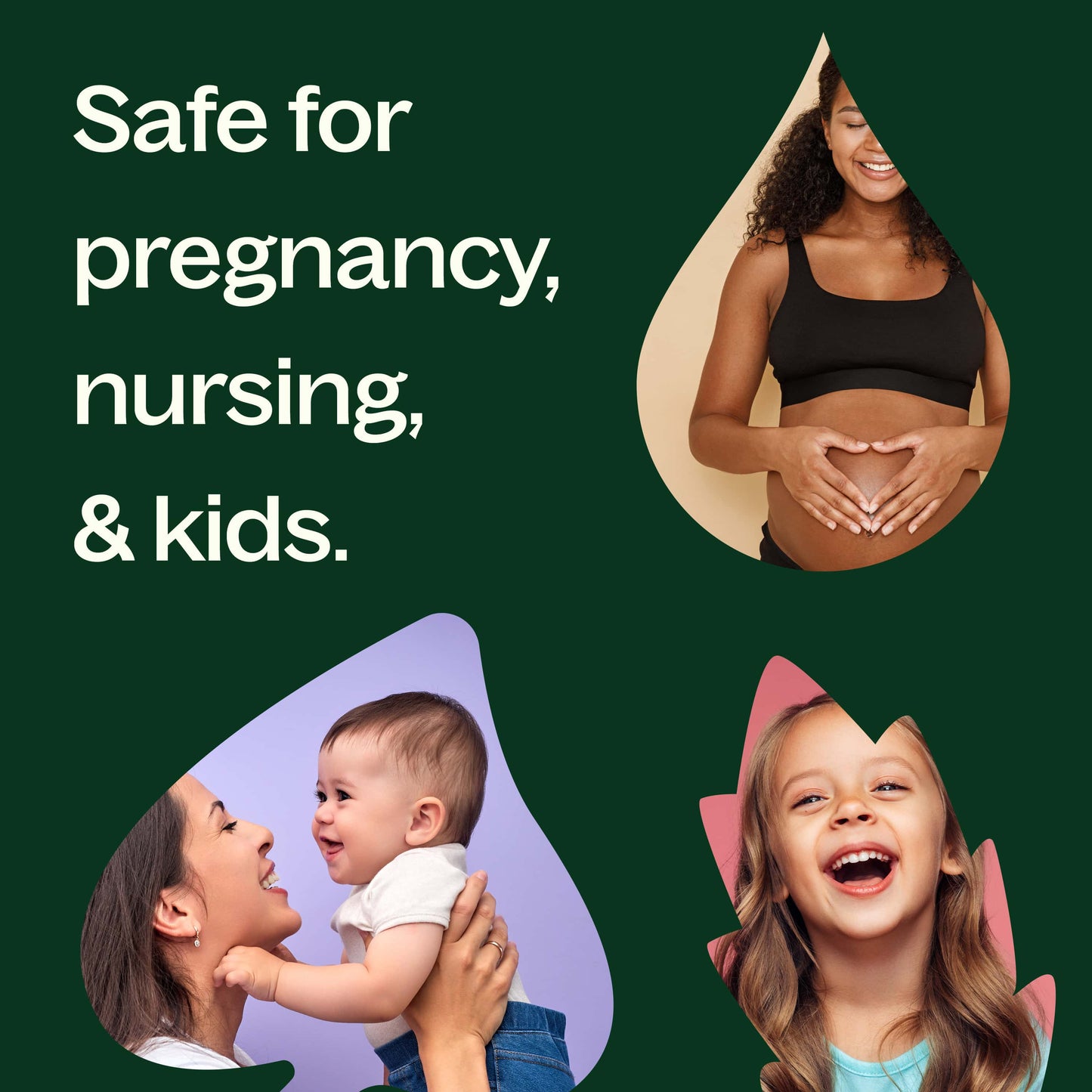 safe for pregnancy, nursing and kids.
