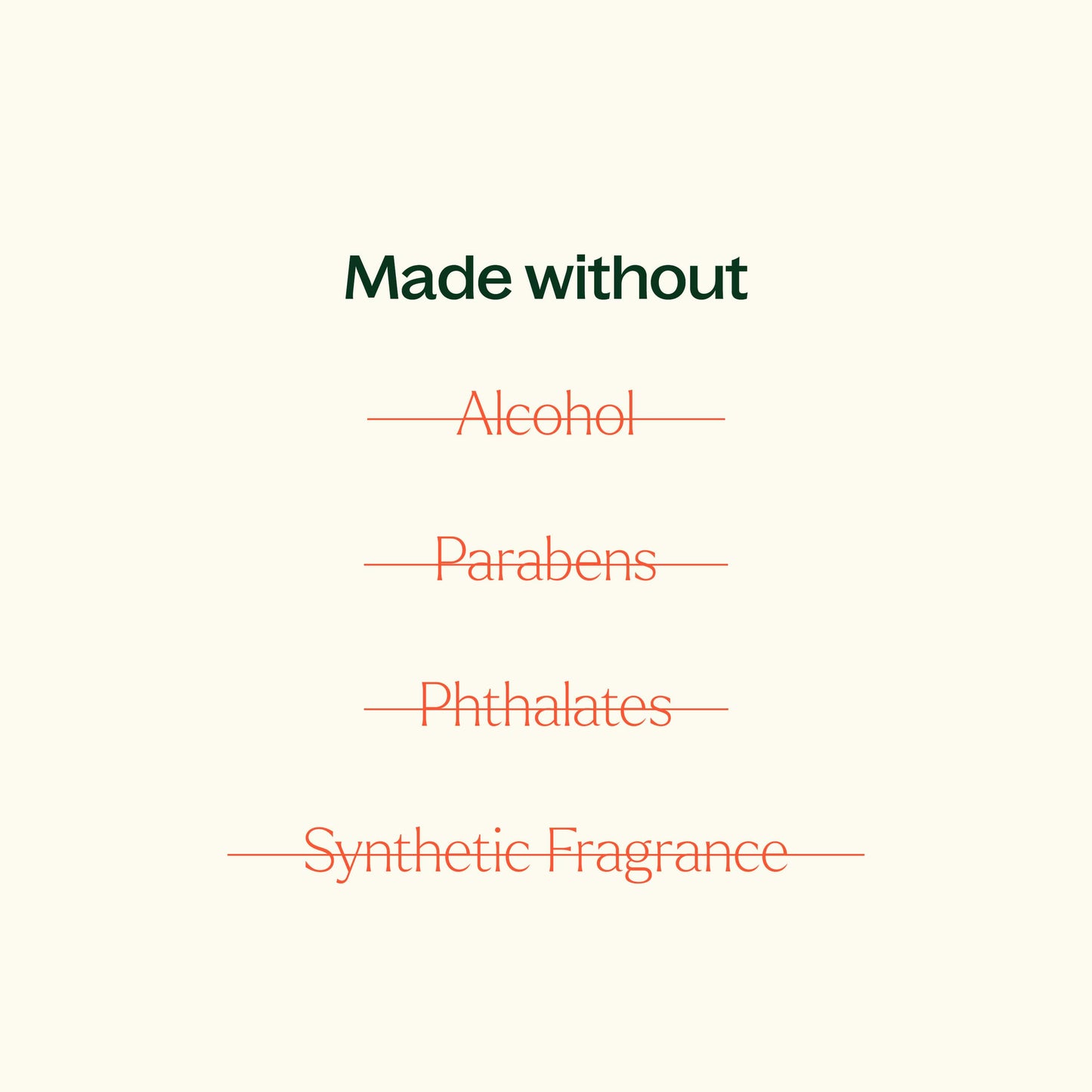 made without alcohol, parabens, phthalates, synthetic fragrance