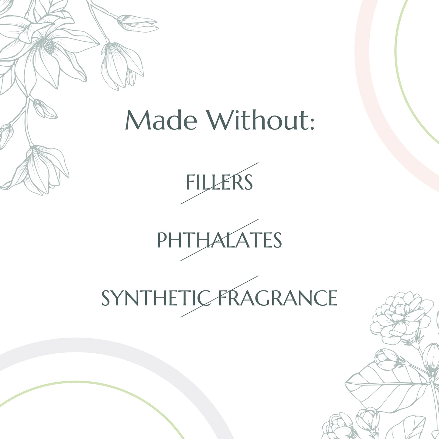 Made Without fillers, phthalates or synthetic fragrance