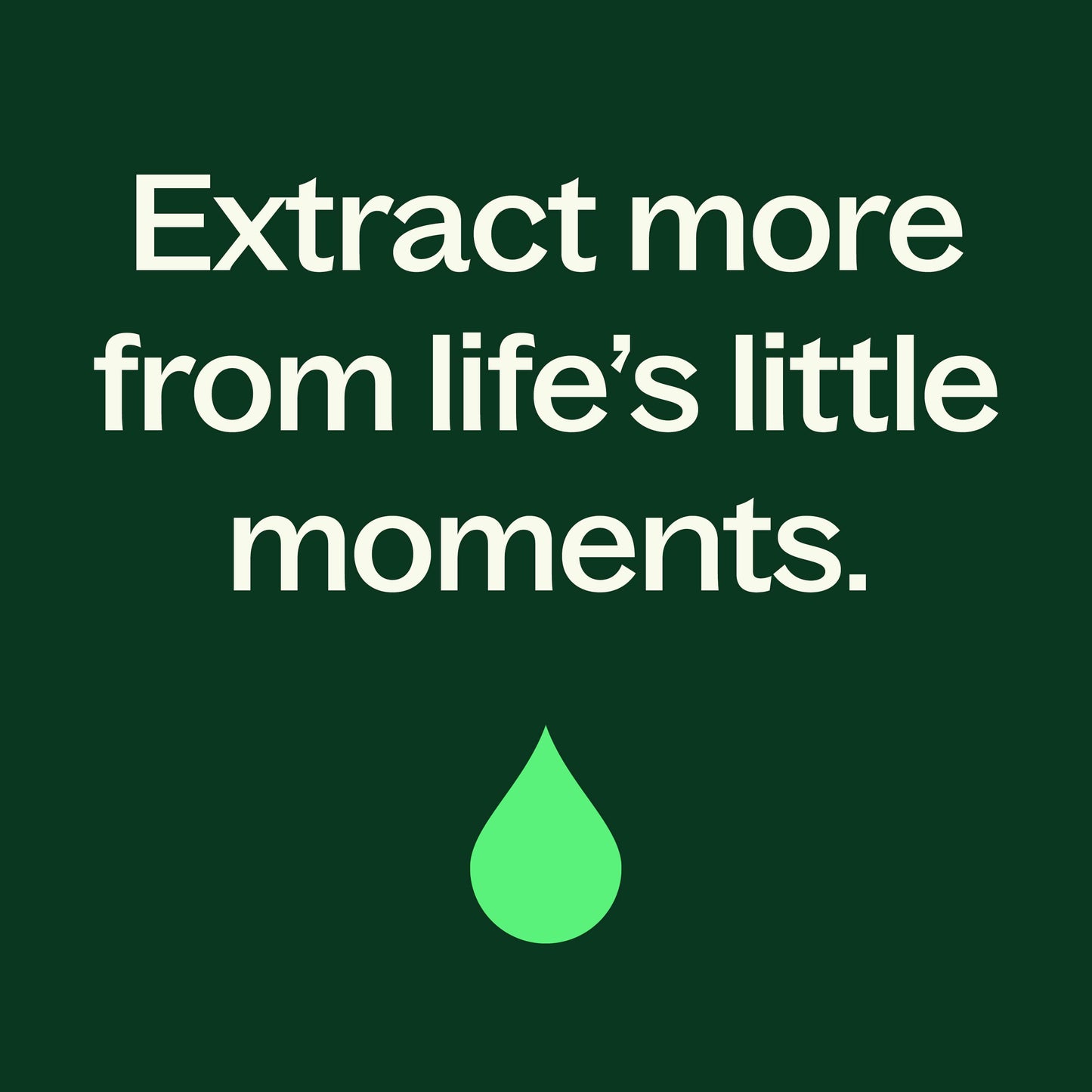 extract more from life's little moments