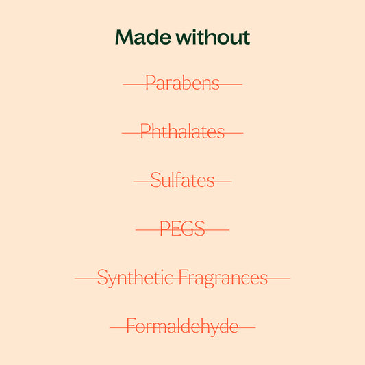 made without phthalates, sulfates, synthetic fragrances, formaldehyde, PEGs